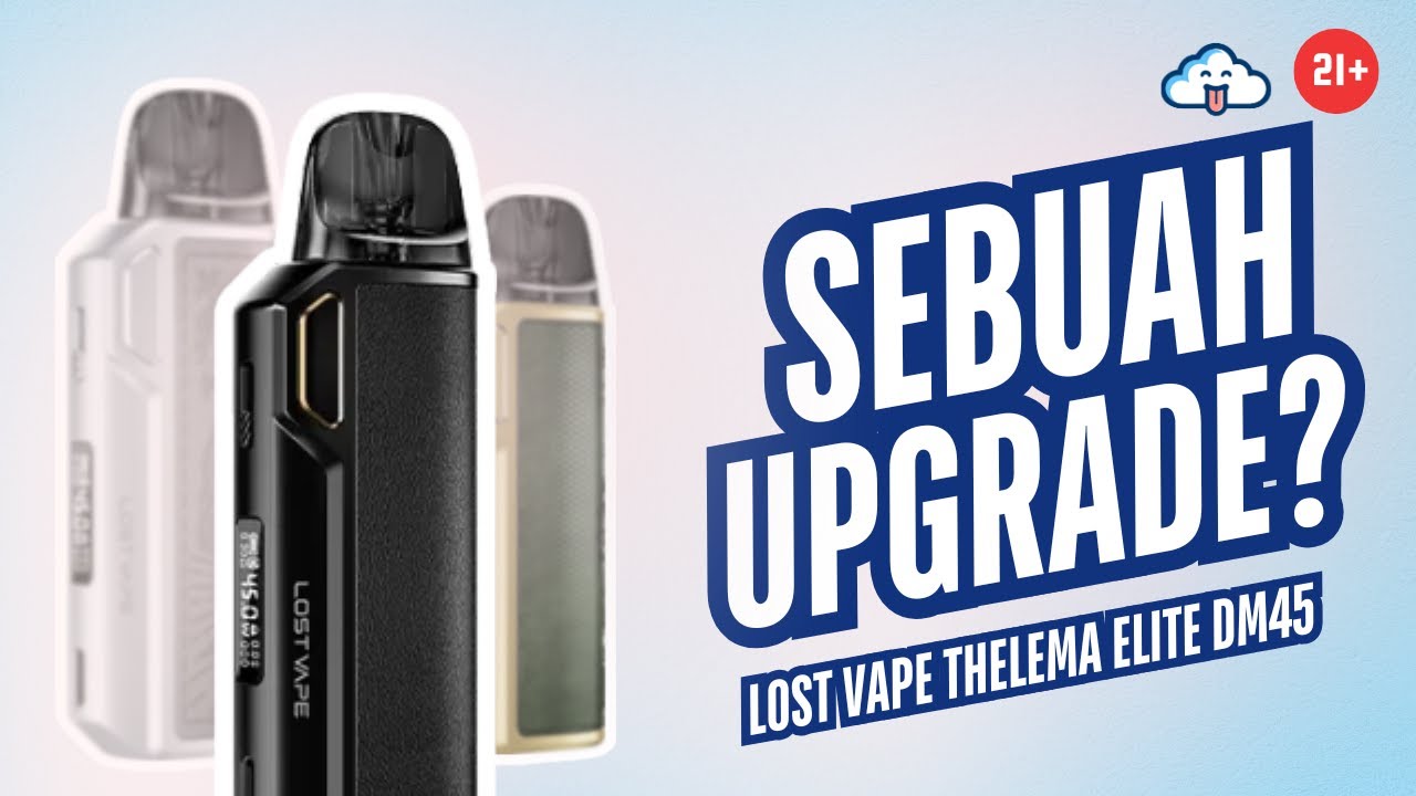 UPGRADE AKHIR TAHUN | THELEMA ELITE DM45 FULL REVIEW | Taste the Cloud