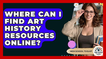 Where Can I Find Art History Resources Online? - High School Toolkit