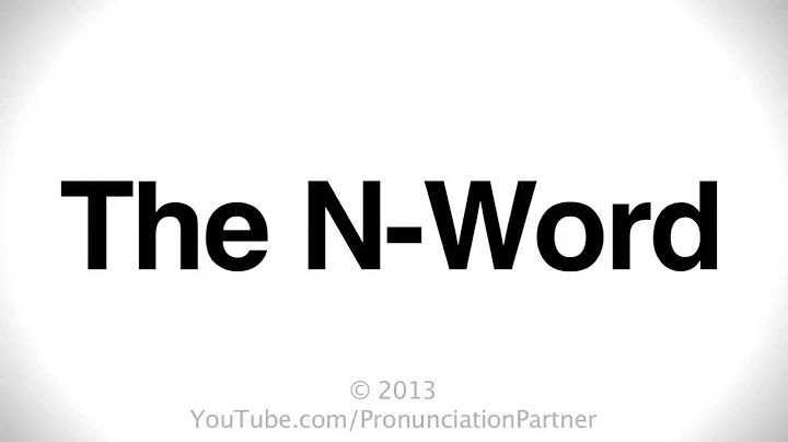 How To Pronounce The N-Word