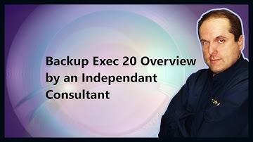 Backup Exec 20 Overview by an Independant Consultant