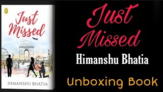Just Missed Book By Himanshu Bhatiaunboxing Bookamazon