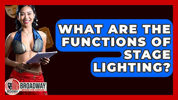 What Are The Functions Of Stage Lighting? - Broadway Behind The Curtain