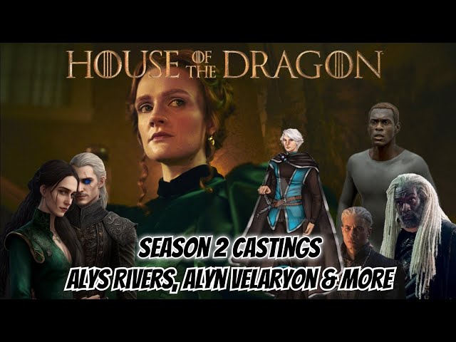 House of the Dragon season 2 casts Alys Rivers, Alyn of Hull, and more