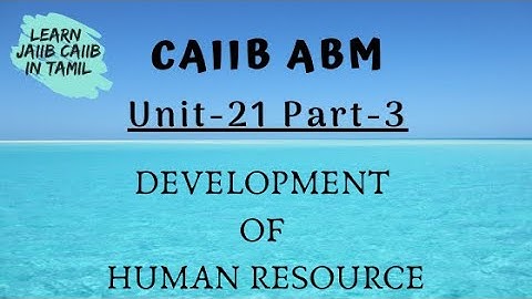 CAIIB ABM MODULE C UNIT 21  Part 3  DEVELOPMENT OF HUMAN RESOURCE IN TAMIL #Jaiib#Caiib#Tamil