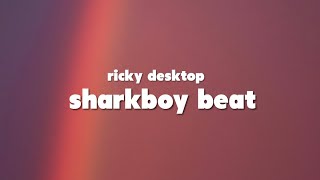 Ricky Desktop - Sharkboy Beat (Lyrics) |