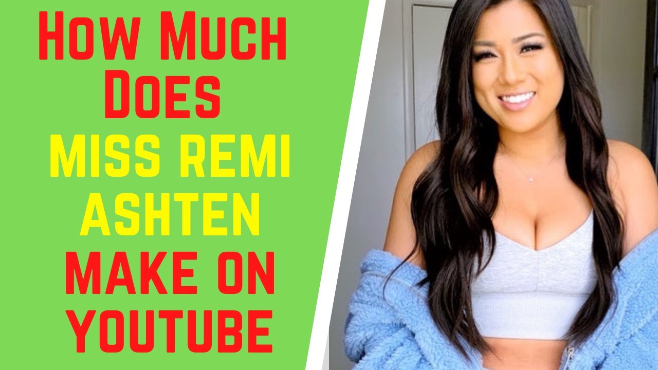 How Much Does Miss Remi Ashten Make On Youtube,Richest Youtubers