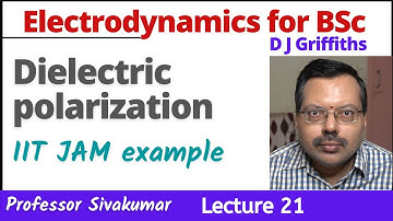 Electrodynamics BSc Physics Lecture 21 Dielectrics problem | Electricity and Magnetism IIT JAM