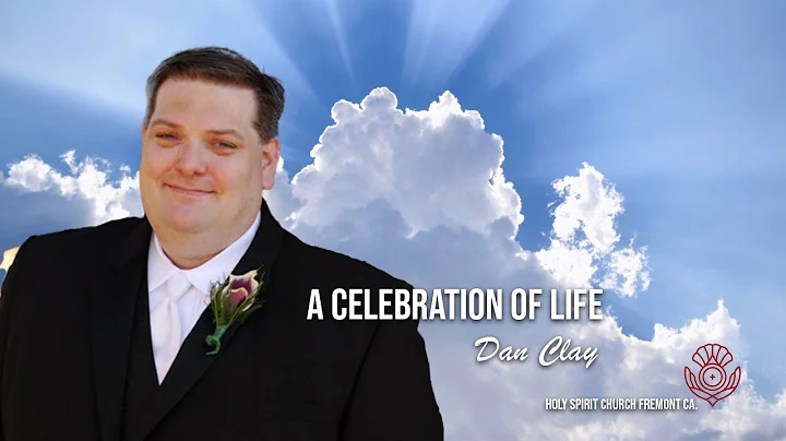 A CELEBRATION OF LIFE - Dan Clay