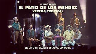 El Patio De Los Mendez - Vereda Tropical - La Delio Valdez (En Vivo En Quality Estadio Córdoba)