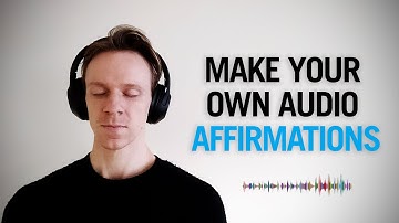 How To Make Your Own Affirmations Audio (Tutorial)