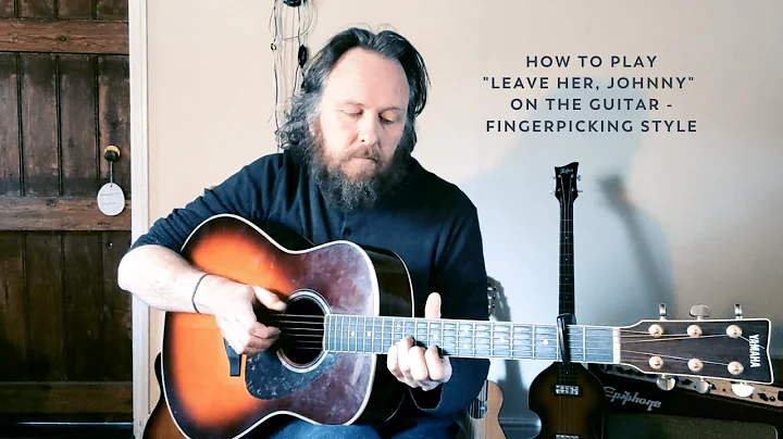 Как играть песню 'Leave Her, Johnny, Leave Her' на гитаре - обучающий урок от Джона Уилкса