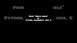 Print "Hello World" in Top language #shorts #coding #python #javascript #java #c