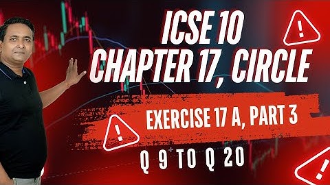 ICSE Class 10 | Circle | Chapter 17 | Selina Q.9–20 | Part 3 Fully Solved | By Vivek Sir 