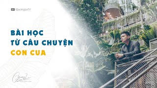 BÀI HỌC TỪ CÂU CHUYỆN CON CUA | Quang Lê TV