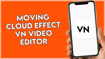 How To Create Moving Cloud Effect On VN Video Editor