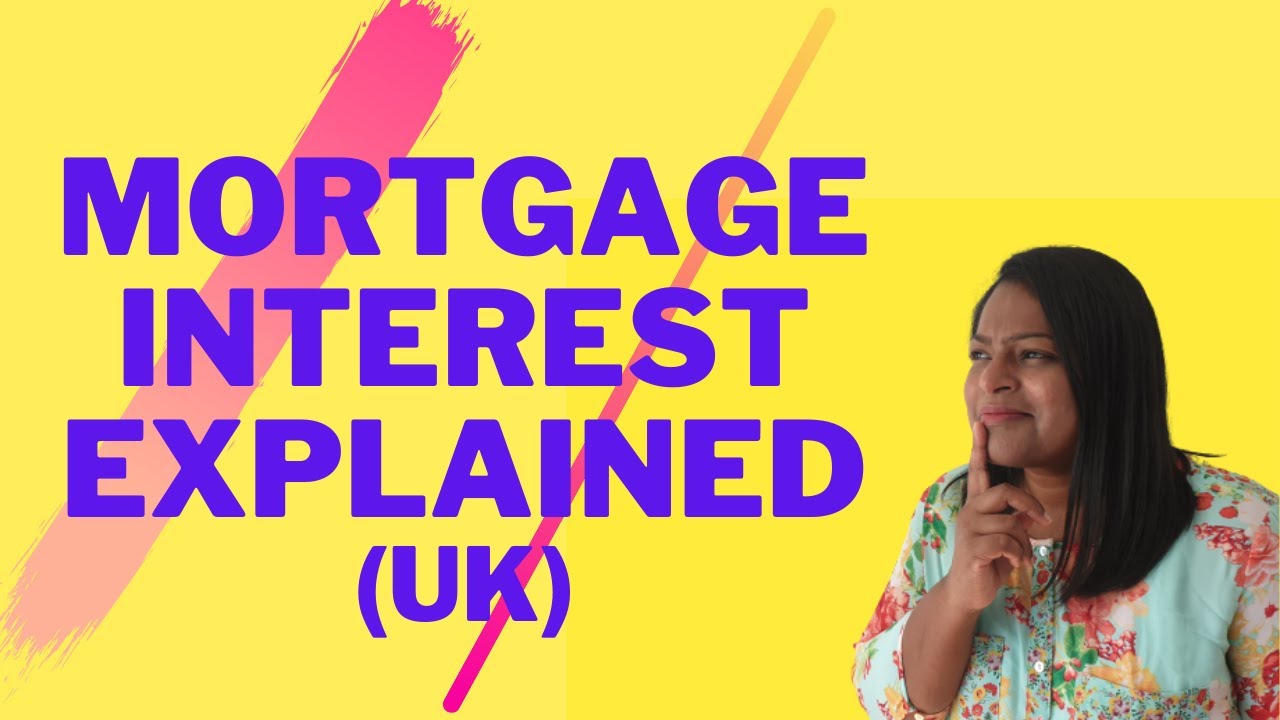 All You Need To Know About MORTGAGE INTEREST In UK Terms You Need To