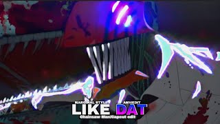 Like Dat.🍇| Chainsaw Man edit |「AMV/EDIT」Capcut (Marginal/neptun style)