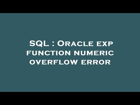SQL : Oracle exp function numeric overflow error