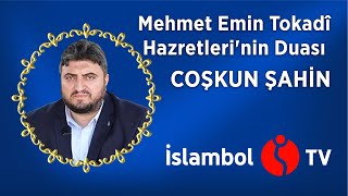 Mehmet Emin Tokadî Hazretleri'nin Duası - Coşkun Şahin