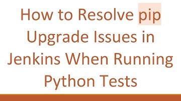 How to Resolve pip Upgrade Issues in Jenkins When Running Python Tests
