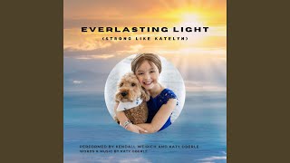 Everlasting Light (Strong Like Katelyn) (feat. Kendall Weirich)