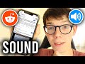 How To Get Sound On Reddit App Full Guide