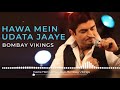 Hawa Mein Udata Jaaye - Bombay Vikings Mp3 Song