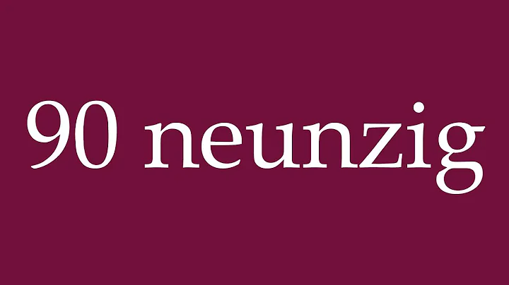 How to Pronounce ''90 neunzig'' (90 ninety) Correctly in German