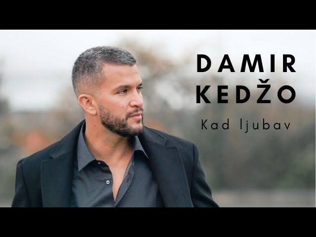 Damir Kedžo - Kad ljubav (Official video)