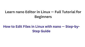 How to Edit Files in Linux with nano — Step-by-Step Guide