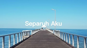 Separuh Aku - Noah (lyrics)