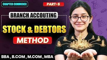 Stock And Debtors Method | Branch Accounting | Dependent Branch | Part 5 | Financial Accounting