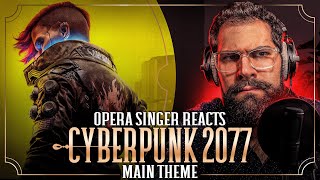 Opera Singer Listens to The Cyberpunk Main Theme