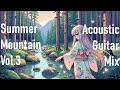[Summer Mountain] [vol.3] [45 mins] Chill & relaxed acoustic guitar solo mix (focus/study beats)