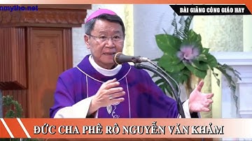 Bài giảng Chúa Nhật 3 Mùa Chay Năm C | Đức Cha Phê Rô Nguyễn Văn Khảm.