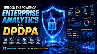 Unlock the Power of Enterprise Analytics for the DPDPA