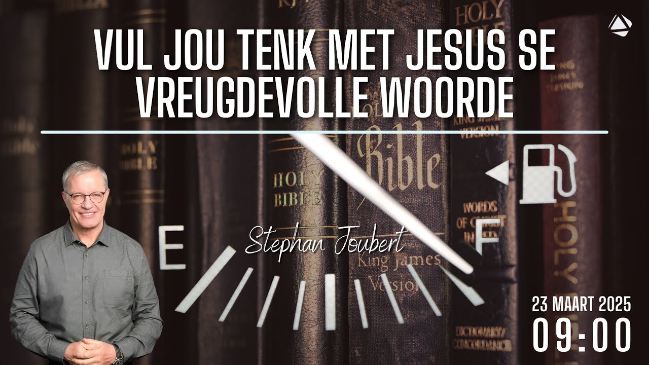 VUL JOU TENK MET JESUS SE VREUGDEVOLLE WOORDE - 23 MAART 2025