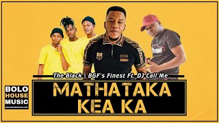 The Black X Bgfs Finest - Mathataka Ke Aka Ft Dj Call Me Original