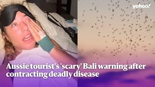 Aussie tourist's 'scary' Bali warning after contracting deadly disease | Yahoo Australia
