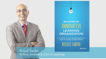 Building An Innovative Learning Organization by Russell Sarder