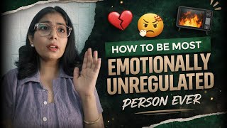 How to be the Most Emotionally Unregulated  person Ever| #selfawareness 