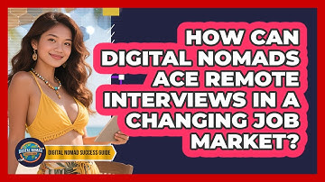 How Can Digital Nomads Ace Remote Interviews In A Changing Job Market? - Digital Nomad Success Guide