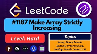 LeetCode 1187 | Make Array Strictly Increasing | Full Explanation + Optimal DP Solution