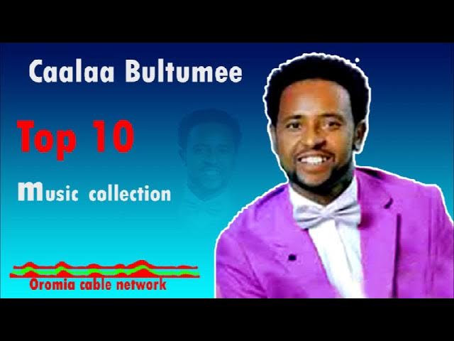 Caalaa Bultumee TOP 10   Oromo music 2022