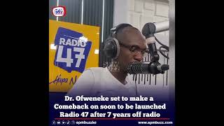 DR OFWENEKE SET TO MAKE A COMEBACK ON RADIO 47