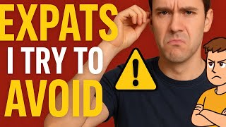 The Types of Expats I Try to Avoid