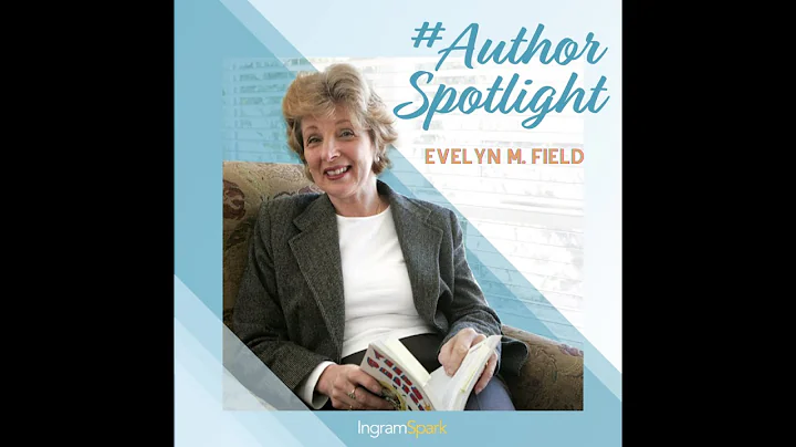 2022 #AuthorSpotlight Series Video featuring Evelyn M. Field