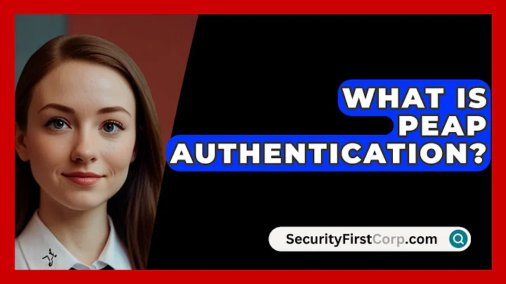 What Is PEAP Authentication? - SecurityFirstCorp.com