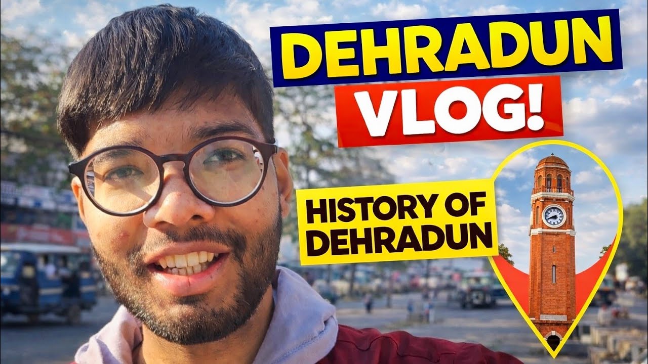 Dehradun Vlog | History You Never Knew