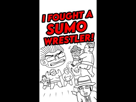 I Fought a Sumo Wrestler!